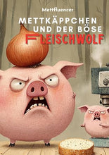 Lade das Bild in den Galerie-Viewer, Mettkäppchen und der böse Fleischwolf: Ein satirisches Bilderbuch für Erwachsene - Fleischesser-Edition
