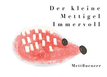 Lade das Bild in den Galerie-Viewer, Der kleine Mettigel Immervoll - für Mettbrötchen Fans. - Mettfluencer

